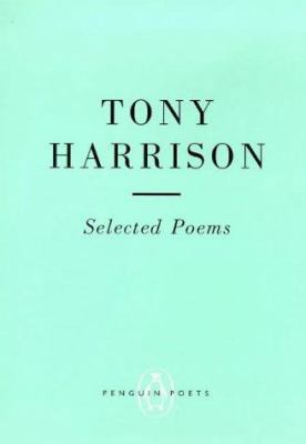 Selected Poems Of Tony Harrison 0140587314 Book Cover