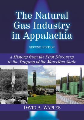 The Natural Gas Industry in Appalachia: A Histo... 0786470003 Book Cover