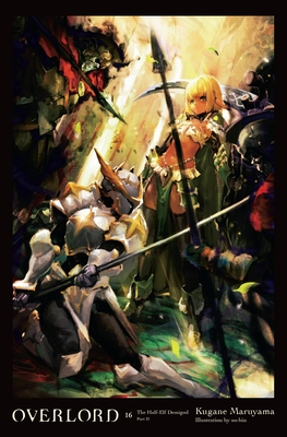 Overlord, Vol. 16 (Light Novel): The Half-Elf D... 1975367804 Book Cover