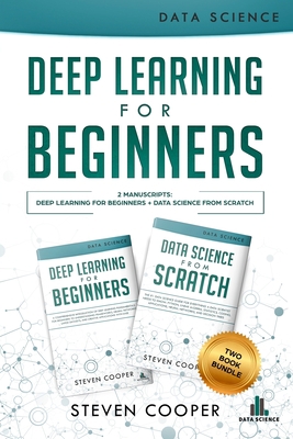 Deep Learning For Beginners: 2 Manuscripts: Dee... 3903331376 Book Cover