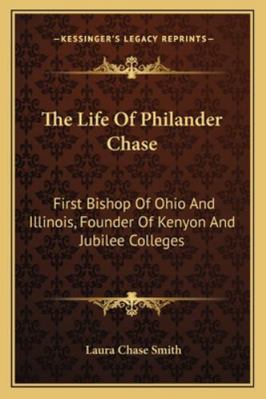 The Life Of Philander Chase: First Bishop Of Oh... 1163295590 Book Cover