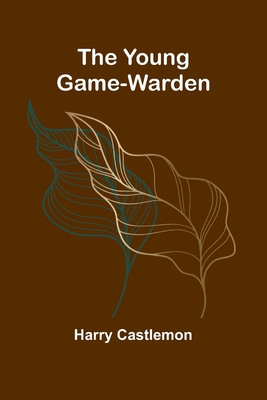 The Young Game-Warden 9362998343 Book Cover