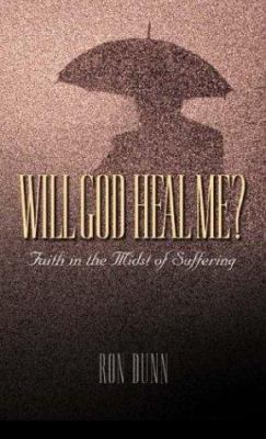 Will God Heal Me?: Faith in the Midst of Suffering 1576731006 Book Cover