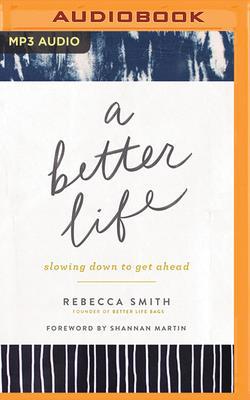 A Better Life: Slowing Down to Get Ahead 1799732886 Book Cover