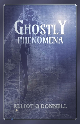 Ghostly Phenomena 1473334519 Book Cover