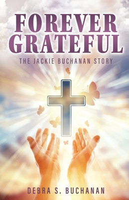 Forever Grateful: The Jackie Buchanan Story B0DFS5W4VX Book Cover