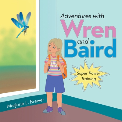 Adventures with Wren and Baird: Super Power Tra... 1665779136 Book Cover