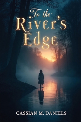To the River's Edge B0FZF47CFZ Book Cover
