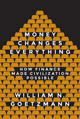 Money Changes Everything: How Finance Made Civi... 0691178372 Book Cover