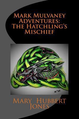 Mark Mulvaney Adventures: The Hatchling's Mischief 1978022263 Book Cover
