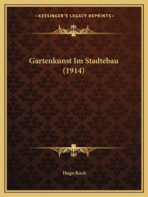 Gartenkunst Im Stadtebau (1914) [German] 1168425379 Book Cover