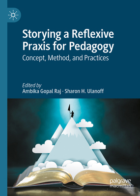 Storying a Reflexive PRAXIS for Pedagogy: Conce... 3031065875 Book Cover