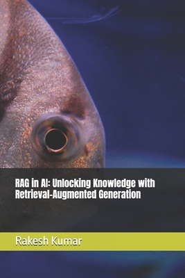 RAG in AI: Unlocking Knowledge with Retrieval-A... B0FLRV69QL Book Cover