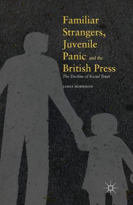 Familiar Strangers, Juvenile Panic and the Brit... 134995845X Book Cover
