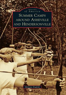 Summer Camps Around Asheville and Hendersonville 1467116092 Book Cover