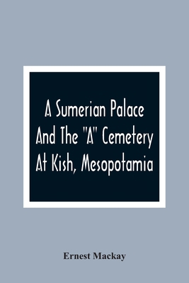 A Sumerian Palace And The "A" Cemetery At Kish,... 9354366406 Book Cover