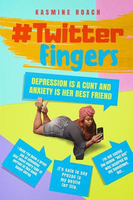 Twitter Fingers: Depression is a Cunt and Anxie... 1796626414 Book Cover