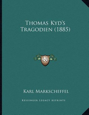 Thomas Kyd's Tragodien (1885) [German] 1166273989 Book Cover