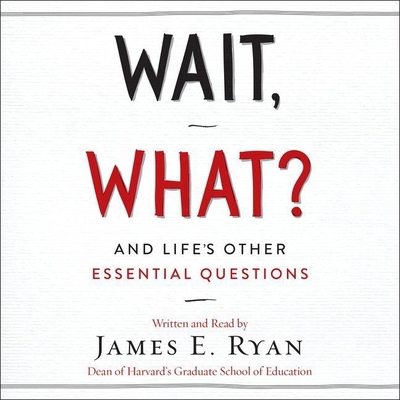 Wait, What?: And Life's Other Essential Questions 1538412683 Book Cover