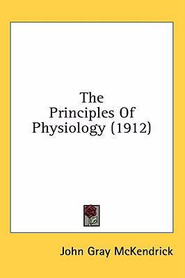 The Principles Of Physiology (1912) 1436637228 Book Cover