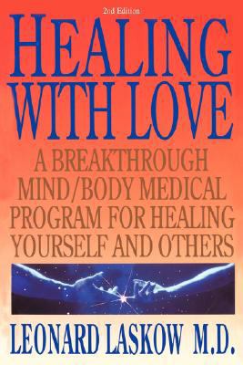 Healing with Love: A Breakthrough Mind/Body Med... 0595480594 Book Cover