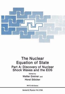 The Nuclear Equation of State: Part A: Discover... 1461278775 Book Cover