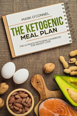 The Ketogenic Meal Plan: The Ultimate Ketogenic... 172402311X Book Cover