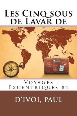 Les Cinq sous de Lavar de: Voyages Excentriques #1 [French] 154815038X Book Cover