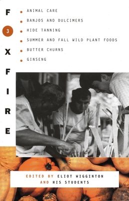Foxfire 3: Animal Care, Banjos and Dulimers, Hi... 0385022727 Book Cover