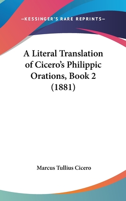 A Literal Translation of Cicero's Philippic Ora... 1161986685 Book Cover