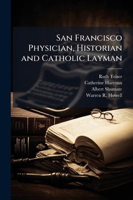San Francisco Physician, Historian and Catholic... 1176980955 Book Cover