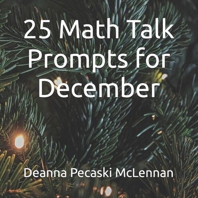 25 Math Talk Prompts for December B0DMNM7PVY Book Cover
