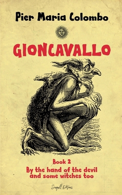 Gioncavallo - By the Hand of the Devil and Some...            Book Cover