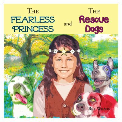 The Fearless Princess and The Rescue Dogs 1943658366 Book Cover