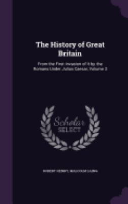 The History of Great Britain: From the First In... 1358614903 Book Cover