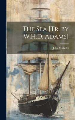 The Sea [Tr. by W.H.D. Adams] 1020695498 Book Cover