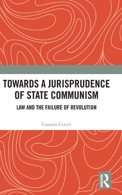 Towards A Jurisprudence of State Communism: Law... 1138684163 Book Cover