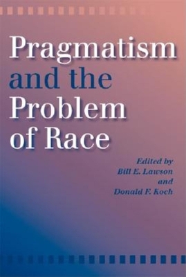 Pragmatism and the Problem of Race 0253216478 Book Cover