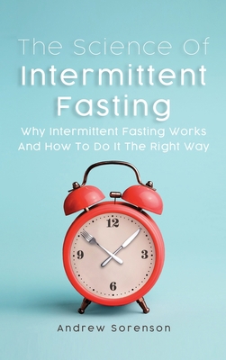 The Science Of Intermittent Fasting: Why Interm... 1646961102 Book Cover
