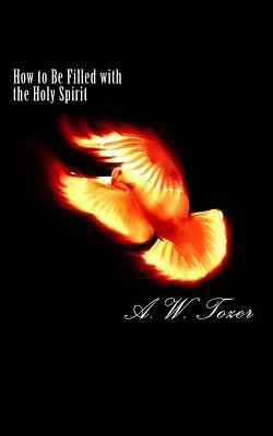 How to Be Filled with the Holy Spirit 1517462282 Book Cover