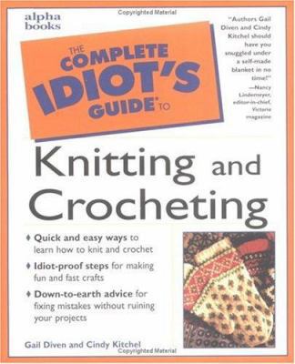 The Complete Idiot's Guide to Knitting and Croc... 0028621239 Book Cover