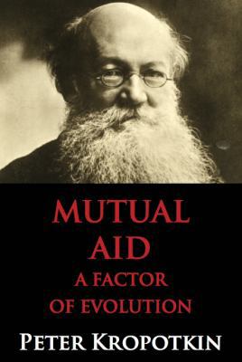 Mutual Aid: A Factor of Evolution: University E... 0988668556 Book Cover