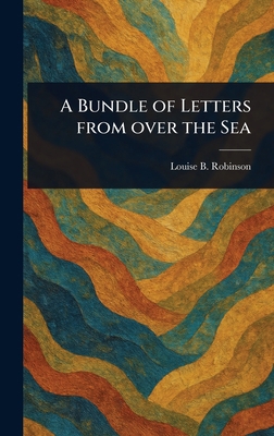 A Bundle of Letters From Over the Sea 102338891X Book Cover