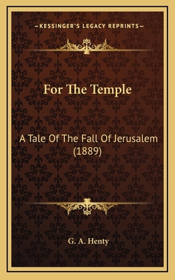 For the Temple: A Tale of the Fall of Jerusalem... 1164394533 Book Cover