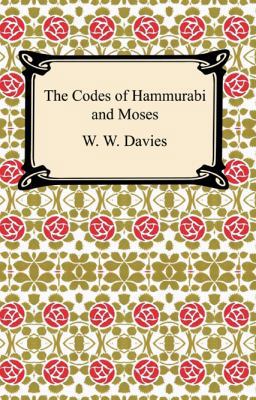 The Codes of Hammurabi and Moses 1420927647 Book Cover