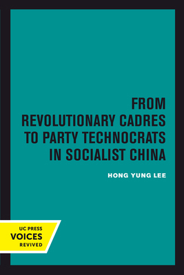 From Revolutionary Cadres to Party Technocrats ... 0520303075 Book Cover