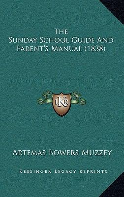 The Sunday School Guide and Parent's Manual (1838) 1165192055 Book Cover