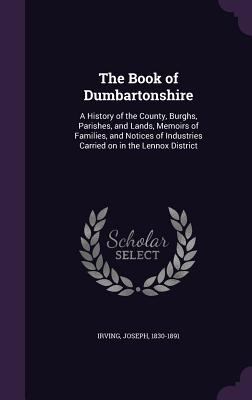 The Book of Dumbartonshire: A History of the Co... 1354262220 Book Cover