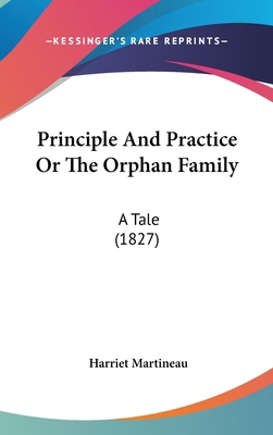 Principle And Practice Or The Orphan Family: A ... 1104424126 Book Cover