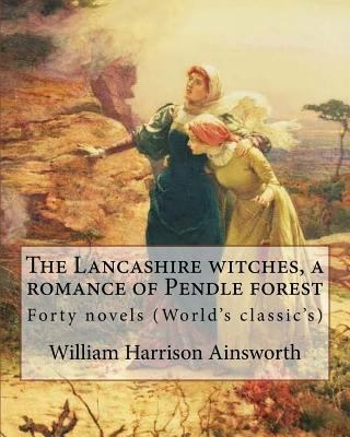 The Lancashire witches, a romance of Pendle for... 1546345167 Book Cover